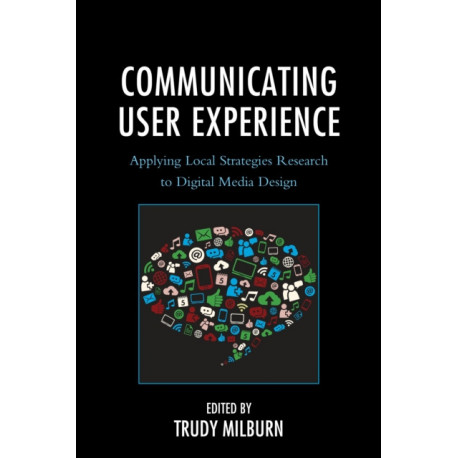 Communicating User Experience: Applying Local Strategies Research to Digital Media Design