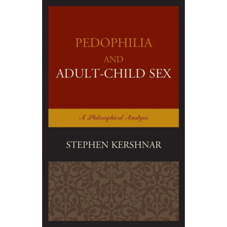 Pedophilia and Adult–Child Sex: A Philosophical Analysis