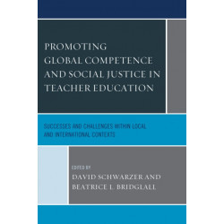 Promoting Global Competence and Social Justice in Teacher Education: Successes and Challenges within Local and International Contexts
