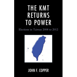 The KMT Returns to Power: Elections in Taiwan, 2008-2012