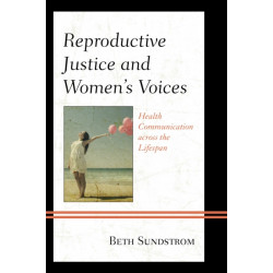 Reproductive Justice and Women’s Voices: Health Communication across the Lifespan