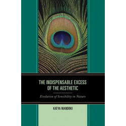The Indispensable Excess of the Aesthetic: Evolution of Sensibility in Nature