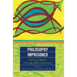 Philosophy Imprisoned: The Love of Wisdom in the Age of Mass Incarceration