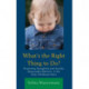 What's the Right Thing to Do?: Promoting Thoughtful and Socially Responsible Behavior in the Early Childhood Years