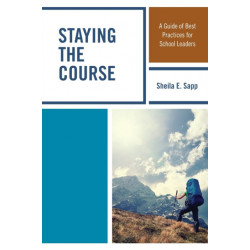 Staying the Course: A Guide of Best Practices for School Leaders