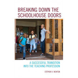 Breaking Down the Schoolhouse Doors: A Successful Transition into the Teaching Profession