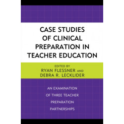 Case Studies of Clinical Preparation in Teacher Education: An Examination of Three Teacher Preparation Partnerships