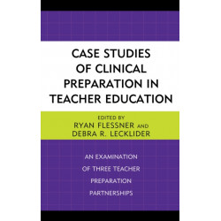 Case Studies of Clinical Preparation in Teacher Education: An Examination of Three Teacher Preparation Partnerships