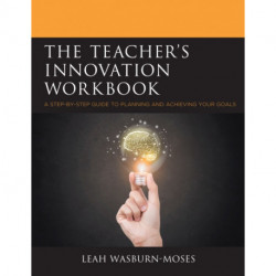 The Teacher's Innovation Workbook: A Step-by-Step Guide to Planning and Achieving your Goals