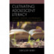 Cultivating Adolescent Literacy: Standards, Strategies, and Performance Tasks for Improving Reading and Writing