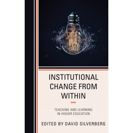 Institutional Change from Within: Teaching and Learning in Higher Education