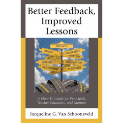 Better Feedback, Improved Lessons: A How-To Guide for Principals, Teacher Educators, and Mentors