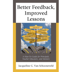 Better Feedback, Improved Lessons: A How-To Guide for Principals, Teacher Educators, and Mentors