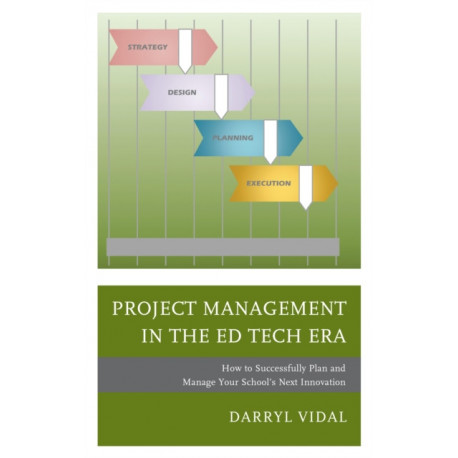 Project Management in the Ed Tech Era: How to Successfully Plan and Manage Your School's Next Innovation