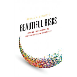 Beautiful Risks: Having the Courage to Teach and Learn Creatively