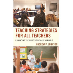 Teaching Strategies for All Teachers: Enhancing the Most Significant Variable