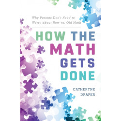 How the Math Gets Done: Why Parents Don't Need to Worry about New vs. Old Math