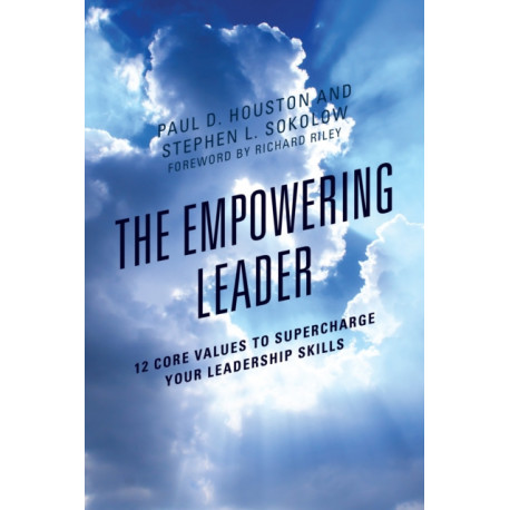 The Empowering Leader: 12 Core Values to Supercharge Your Leadership Skills