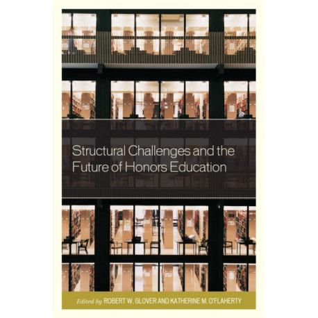 Structural Challenges and the Future of Honors Education