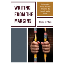 Writing From the Margins: Exploring the Writing Practices of Youth in the Juvenile Justice System