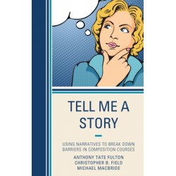 Tell Me a Story: Using Narratives to Break Down Barriers in Composition Courses