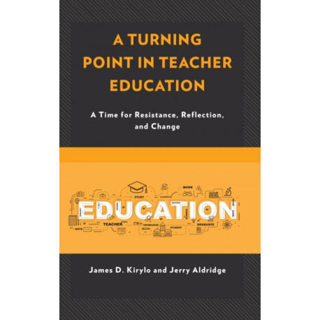 A Turning Point in Teacher Education: A Time for Resistance, Reflection, and Change