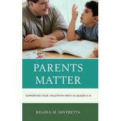 Parents Matter: Supporting Your Child with Math in Grades K-8