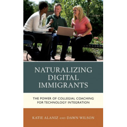 Naturalizing Digital Immigrants: The Power of Collegial Coaching for Technology Integration