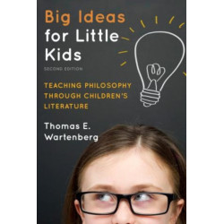 Big Ideas for Little Kids: Teaching Philosophy through Children's Literature