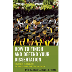 How to Finish and Defend Your Dissertation: Strategies to Complete the Professional Practice Doctorate