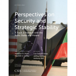 Perspectives on Security and Strategic Stability: A Track 2 Dialogue with the Baltic States and Poland