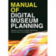 Manual of Digital Museum Planning