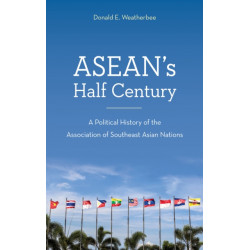 ASEAN's Half Century: A Political History of the Association of Southeast Asian Nations