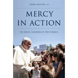 Mercy in Action: The Social Teachings of Pope Francis