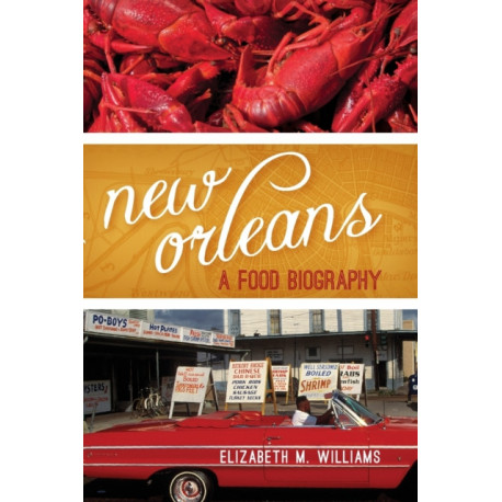 New Orleans: A Food Biography