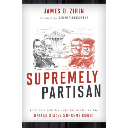 Supremely Partisan: How Raw Politics Tips the Scales in the United States Supreme Court