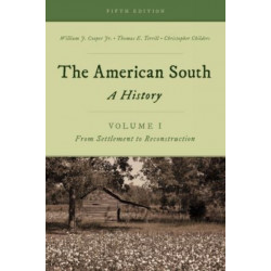 The American South: A History, Volume 1, From Settlement to Reconstruction, Fifth Edition