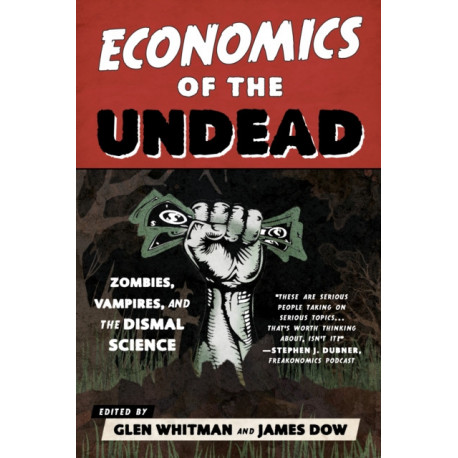 Economics of the Undead: Zombies, Vampires, and the Dismal Science