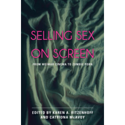 Selling Sex on Screen: From Weimar Cinema to Zombie Porn