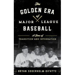The Golden Era of Major League Baseball: A Time of Transition and Integration