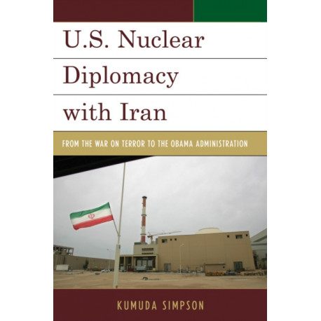U.S. Nuclear Diplomacy with Iran: From the War on Terror to the Obama Administration