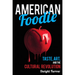 American Foodie: Taste, Art, and the Cultural Revolution