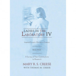 Ladies in the Laboratory IV: Imperial Russia's Women in Science, 1800-1900: A Survey of Their Contributions to Research