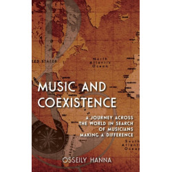 Music and Coexistence: A Journey across the World in Search of Musicians Making a Difference