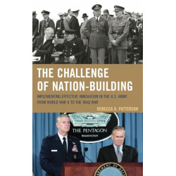 The Challenge of Nation-Building: Implementing Effective Innovation in the U.S. Army from World War II to the Iraq War