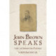 John Brown Speaks: Letters and Statements from Charlestown