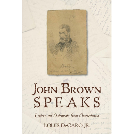 John Brown Speaks: Letters and Statements from Charlestown