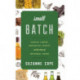 Small Batch: Pickles, Cheese, Chocolate, Spirits, and the Return of Artisanal Foods