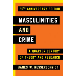 Masculinities and Crime: A Quarter Century of Theory and Research
