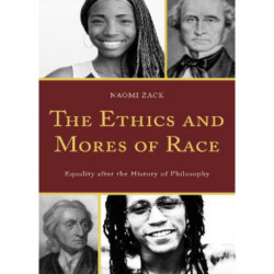 The Ethics and Mores of Race: Equality after the History of Philosophy